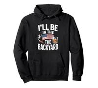 Sarcastic ILL THE BACKYARD Saying Funny Humorous Pullover Hoodie