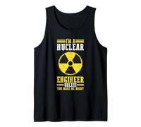 Sarcastic I'm A Nuclear Engineer Unless You Make Me Angry Tank Top