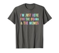 Sarcastic I'm JUST HERE for The Drama Memes Meme Yay Go T-Shirt