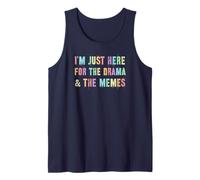 Sarcastic I'm JUST HERE for The Drama Memes Meme Yay Go Tank Top