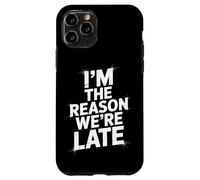 Sarcastic I'm The Reason We're Late Everyday Adult Humor Case for iPhone 11 Pro