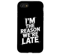 Sarcastic I'm The Reason We're Late Everyday Adult Humor Case for iPhone SE (2020) / 7 / 8