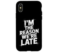 Sarcastic I'm The Reason We're Late Everyday Adult Humor Case for iPhone X/XS