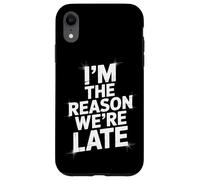 Sarcastic I'm The Reason We're Late Everyday Adult Humor Case for iPhone XR