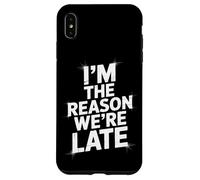 Sarcastic I'm The Reason We're Late Everyday Adult Humor Case for iPhone XS Max