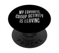 Sarcastic Introvert My Favorite Group Activity Is Leaving PopSockets Adhesive PopGrip