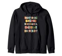 Sarcastic It Is What It Is But What Even Is It Zip Hoodie
