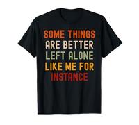 Sarcastic Joke Some Things are Better Left Alone T-Shirt