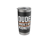Sarcastic Kidney Recovery Quote Stainless Steel Insulated Tumbler