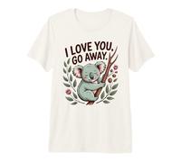 Sarcastic Koala I Love You Go Away Funny Introvert Mom Premium T-Shirt