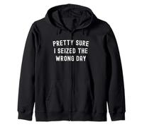 Sarcastic Latin Carpe Diem Pretty Sure I Seized Wrong Day Zip Hoodie