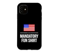Sarcastic Mandatory Fun Saying Humorous Witty Case for iPhone 11