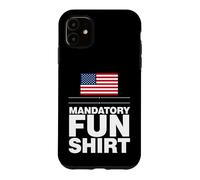Sarcastic Mandatory Fun Saying Humorous Witty Case for iPhone 11