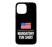 Sarcastic Mandatory Fun Saying Humorous Witty Case for iPhone 13 Pro Max