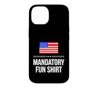 Sarcastic Mandatory Fun Saying Humorous Witty Case for iPhone 14