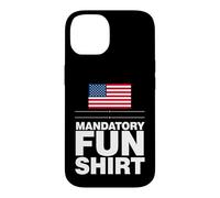 Sarcastic Mandatory Fun Saying Humorous Witty Case for iPhone 14
