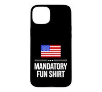 Sarcastic Mandatory Fun Saying Humorous Witty Case for iPhone 15 Plus