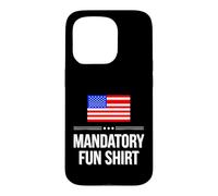 Sarcastic Mandatory Fun Saying Humorous Witty Case for iPhone 15 Pro