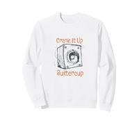Sarcastic Music Lover Crank it up Buttercup Sweatshirt
