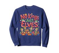 Sarcastic NO KINGS JUST ELVES Santa Freedom Engage Team Sweatshirt