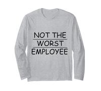 Sarcastic Not The Worst Employee Long Sleeve T-Shirt