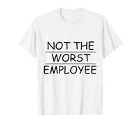 Sarcastic Not The Worst Employee T-Shirt