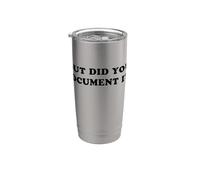 Sarcastic Office Funny But Did You Document it Boss Work Stainless Steel Insulated Tumbler