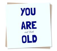 Sarcastic Old Age Birthday Card For Friend - You Are Not That Old - Happy Birthday Card For Men, Dad, Brother, Uncle, Man