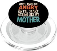 Sarcastic Quote Dont Make Me Angry Ill Act Like Mother PopSockets PopGrip for MagSafe