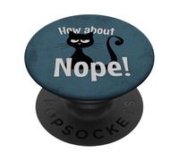 Sarcastic Quote Kitten How About Nope Cat PopSockets Adhesive PopGrip