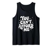Sarcastic Quote Saying Gift You Can't Afford Me Im Expensive Tank Top