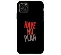 Sarcastic Quotes Text Funny People Funny Quotes Have No Plan Case for iPhone 11 Pro Max