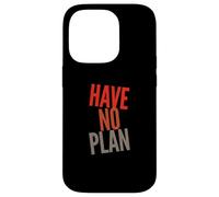 Sarcastic Quotes Text Funny People Funny Quotes Have No Plan Case for iPhone 14 Pro