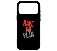 Sarcastic Quotes Text Funny People Funny Quotes Have No Plan Case for iPhone 17 Pro Max