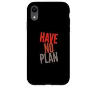 Sarcastic Quotes Text Funny People Funny Quotes Have No Plan Case for iPhone XR