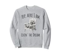 Sarcastic Raccoon Yep, Here I Am Living the Dream Snarky Sweatshirt