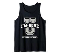 Sarcastic Retired I'm Done Retirement Dept College Graduate Tank Top