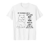 Sarcastic Sassy Cat My Patience Is Like a Card Quote T-Shirt