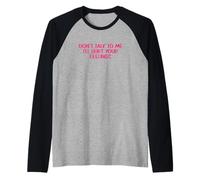 Sarcastic Saying Don’t Talk To Me I’ll Hurt Your Feelings Raglan Baseball Tee