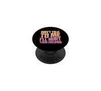 Sarcastic Saying Don't Talk To Me I'll Hurt Your Feelings PopSockets Adhesive PopGrip