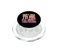 Sarcastic Saying Don't Talk To Me I'll Hurt Your Feelings PopSockets PopGrip for MagSafe