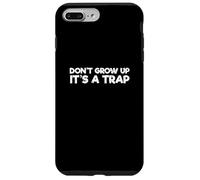 Sarcastic Saying Family Sarcasm Don’t Grow Up It’s A Trap Case for iPhone 7 Plus/8 Plus