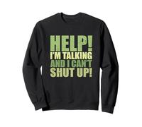 Sarcastic Saying Funny Help I’m Talking And I Can’t Shut Up Sweatshirt