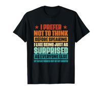 Sarcastic Saying Funny I Prefer Not to Think Before Speaking Value Graphic T-Shirt
