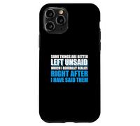 Sarcastic Saying Funny Some Things Are Better Left Unsaid Case for iPhone 11 Pro