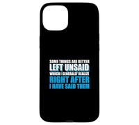 Sarcastic Saying Funny Some Things Are Better Left Unsaid Case for iPhone 15 Plus