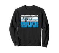 Sarcastic Saying Funny Some Things Are Better Left Unsaid Sweatshirt