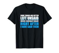 Sarcastic Saying Funny Some Things are Better Left Unsaid T-Shirt