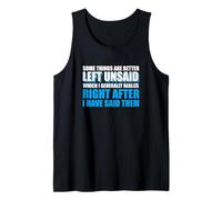 Sarcastic Saying Funny Some Things are Better Left Unsaid Tank Top