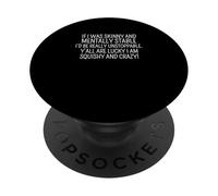 Sarcastic Saying Funny Y’all Are Lucky I’m Squishy And Crazy PopSockets Adhesive PopGrip